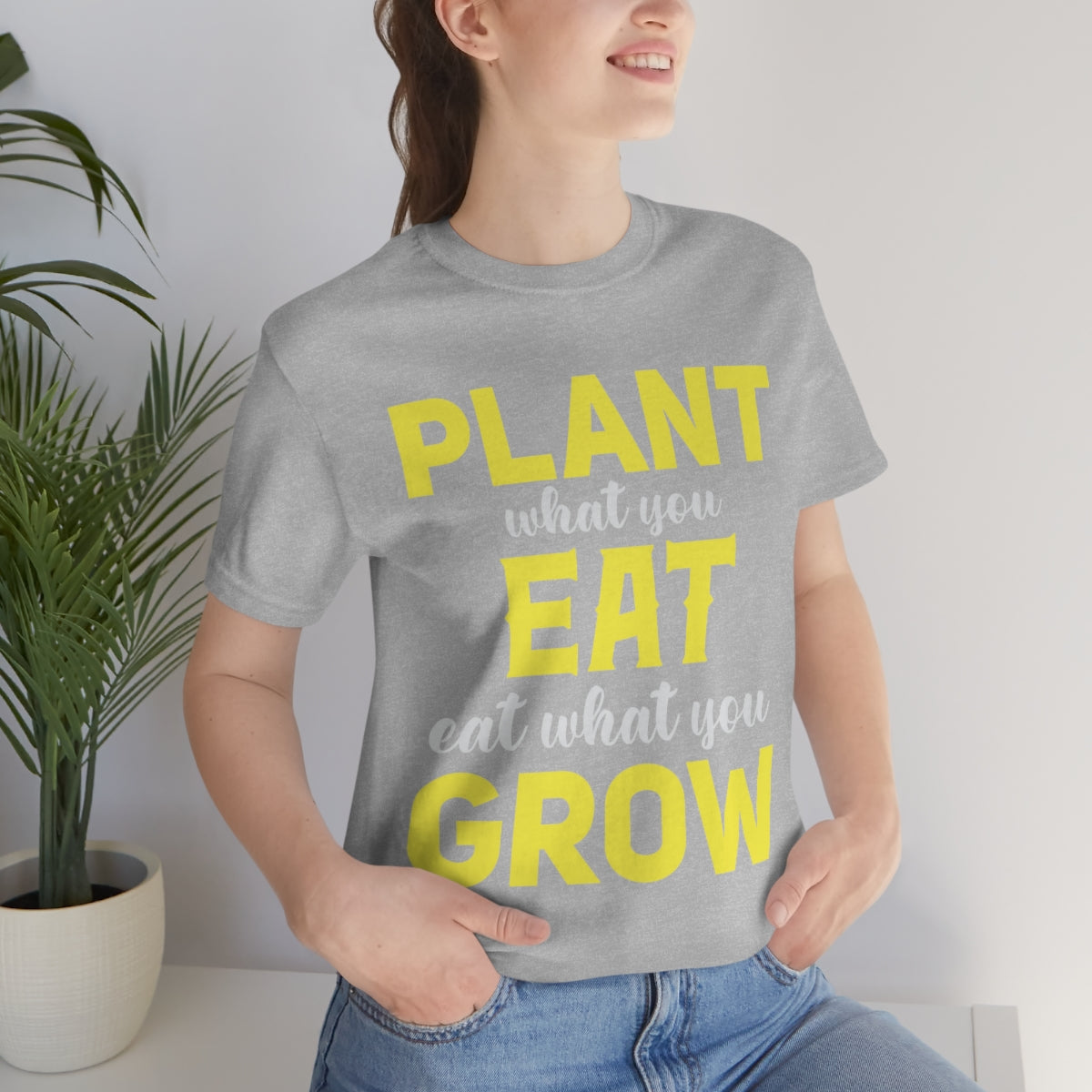 Plant What you Eat Eat What you Grow - Unisex T-Shirt
