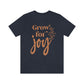 Grow For Joy - Unisex T-Shirt