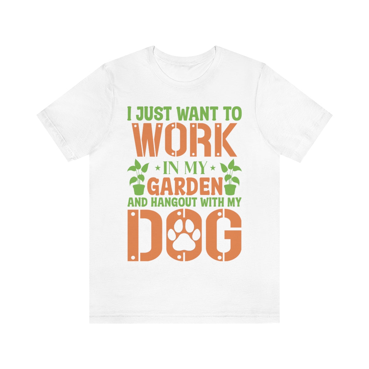 I Just Want to Work in My Garden and Hangout With My Dog - Unisex T-Shirt