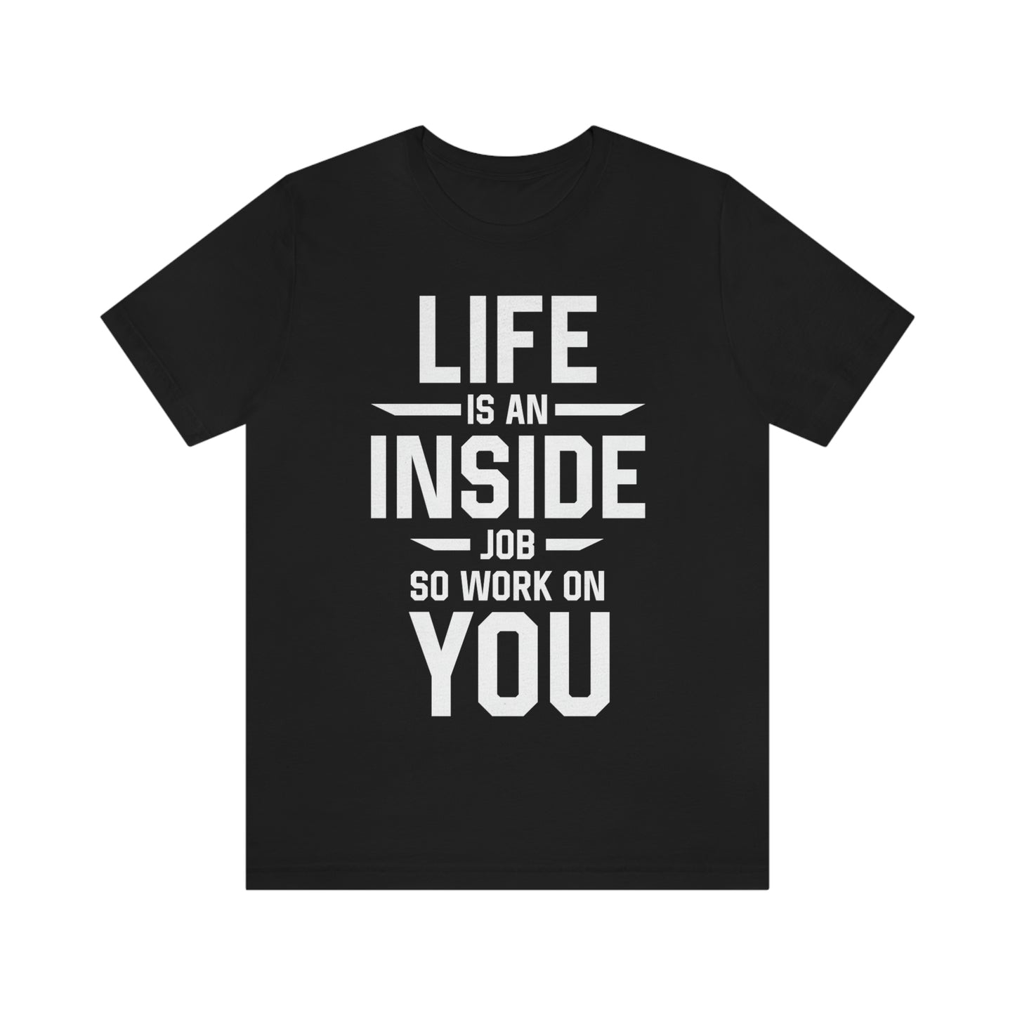 Life is an Inside Job - Unisex Jersey Short Sleeve Tee