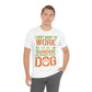 I Just Want to Work in My Garden and Hangout With My Dog - Unisex T-Shirt