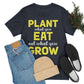 Plant What you Eat Eat What you Grow - Unisex T-Shirt