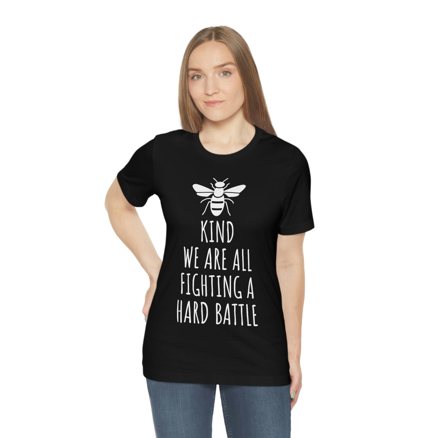 Bee Kind We Are All Fighting a Hard Battle - Unisex Jersey Short Sleeve Tee