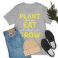 Plant What you Eat Eat What you Grow - Unisex T-Shirt