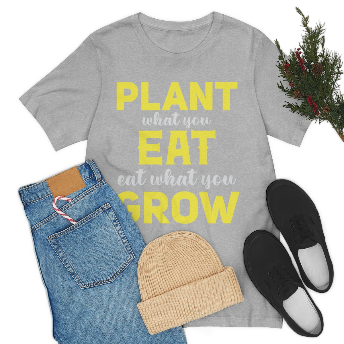 Plant What you Eat Eat What you Grow - Unisex T-Shirt