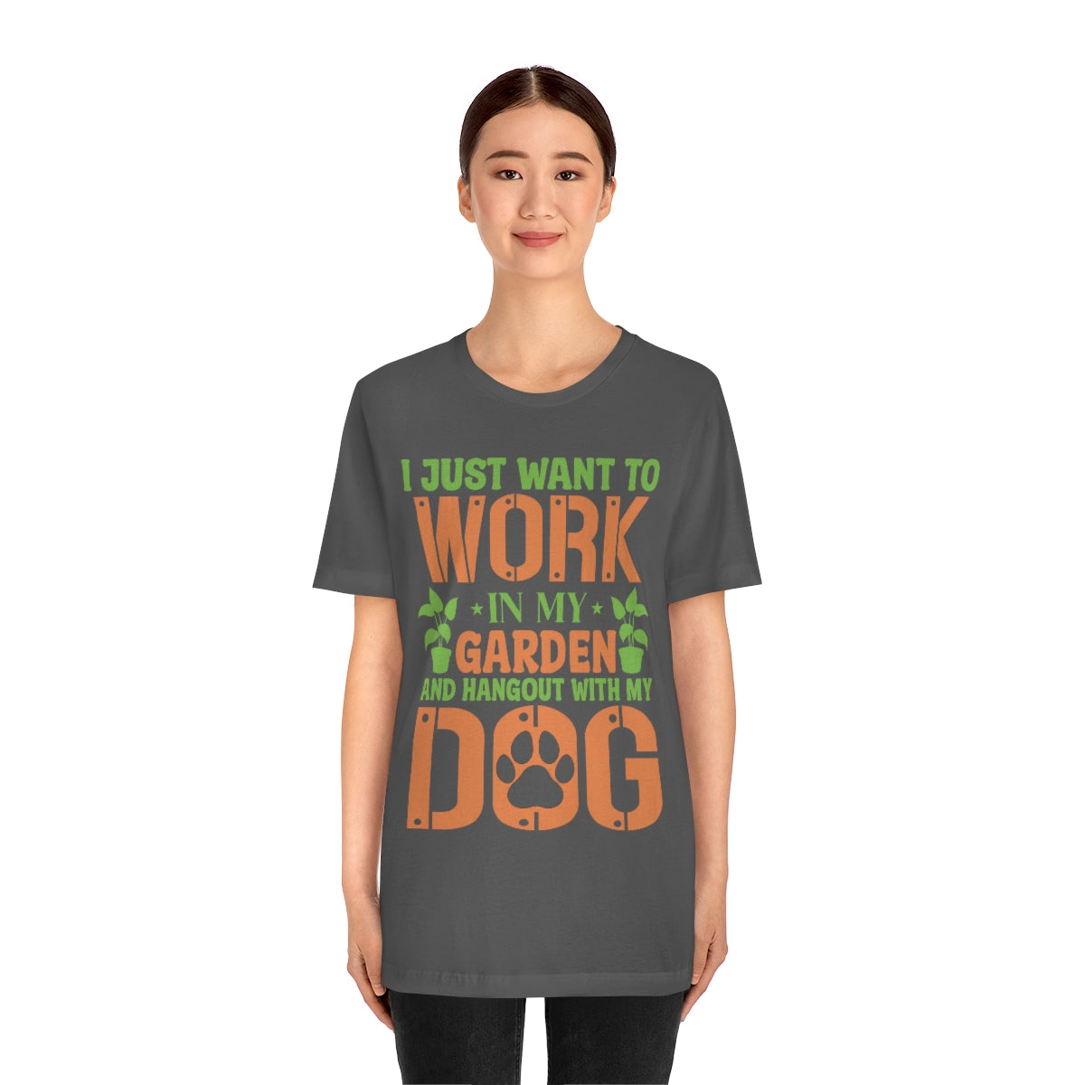 I Just Want to Work in My Garden and Hangout With My Dog - Unisex T-Shirt