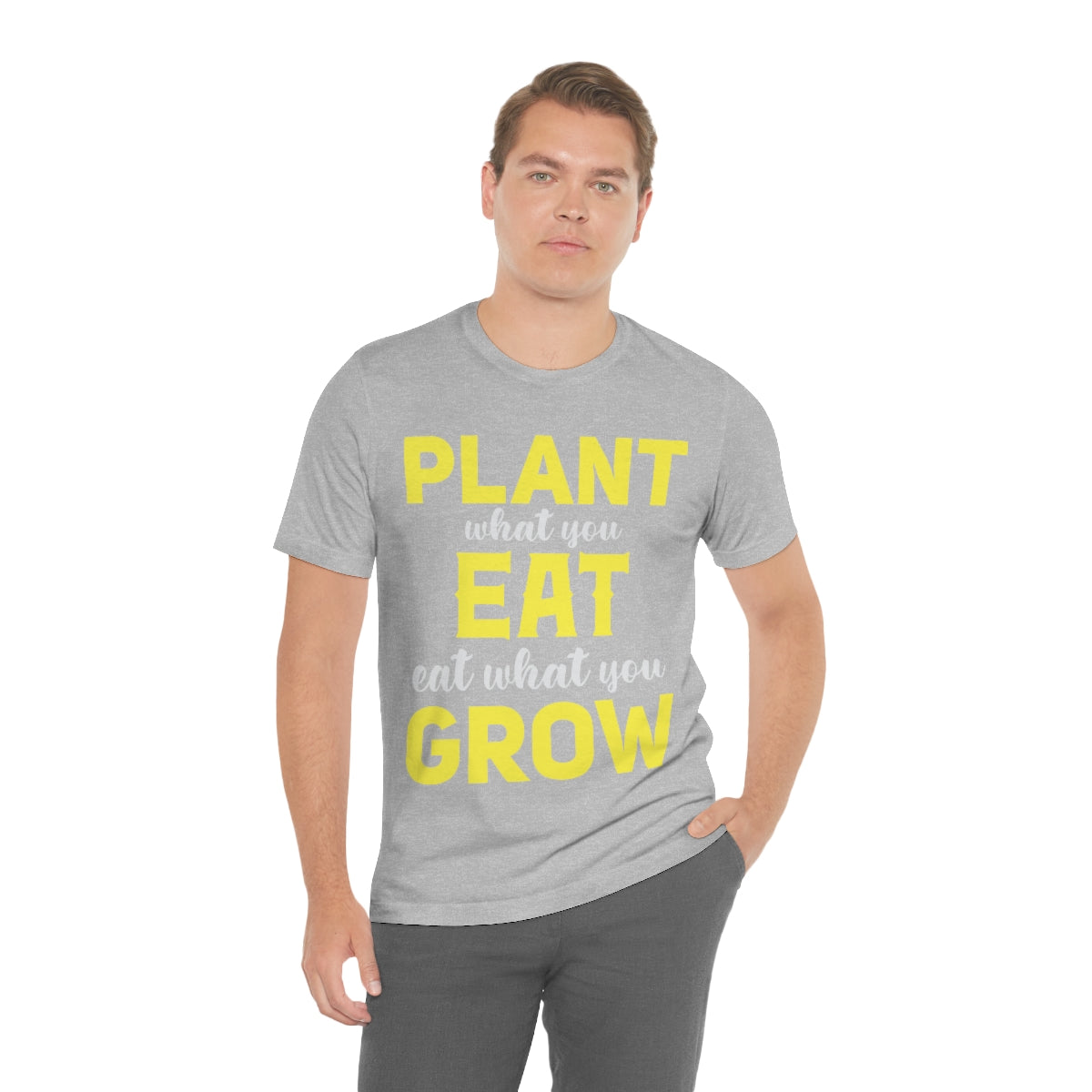 Plant What you Eat Eat What you Grow - Unisex T-Shirt