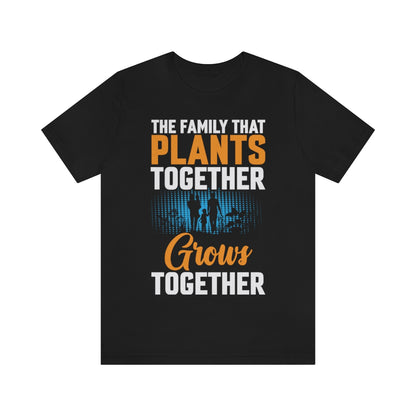 The Family That Plants Together - Unisex T-Shirt