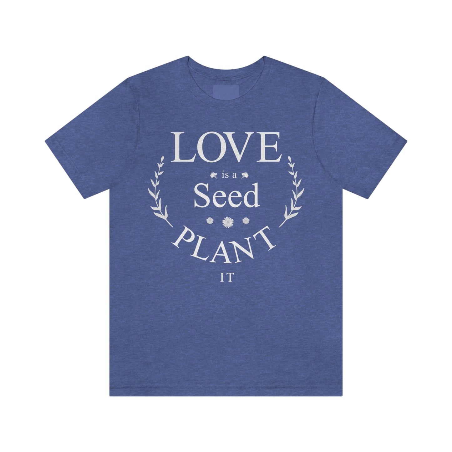 Love is a Seed Plant It - Unisex Jersey Short Sleeve Tee