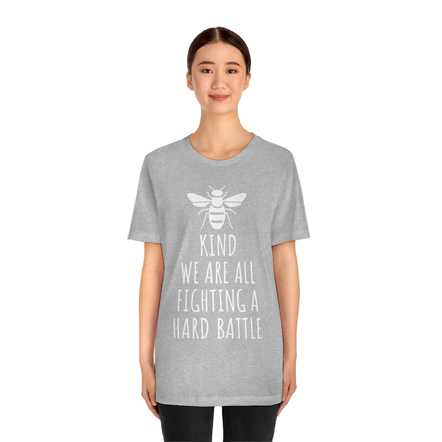 Bee Kind We Are All Fighting a Hard Battle - Unisex Jersey Short Sleeve Tee