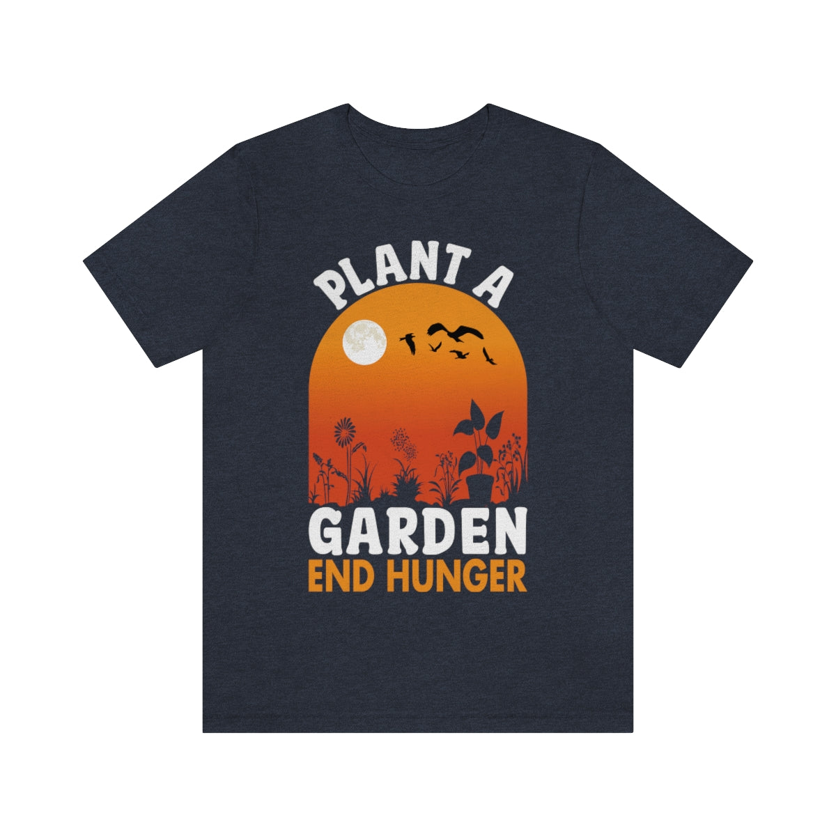 Plant a Garden End Hunger - Unisex T-Shirt