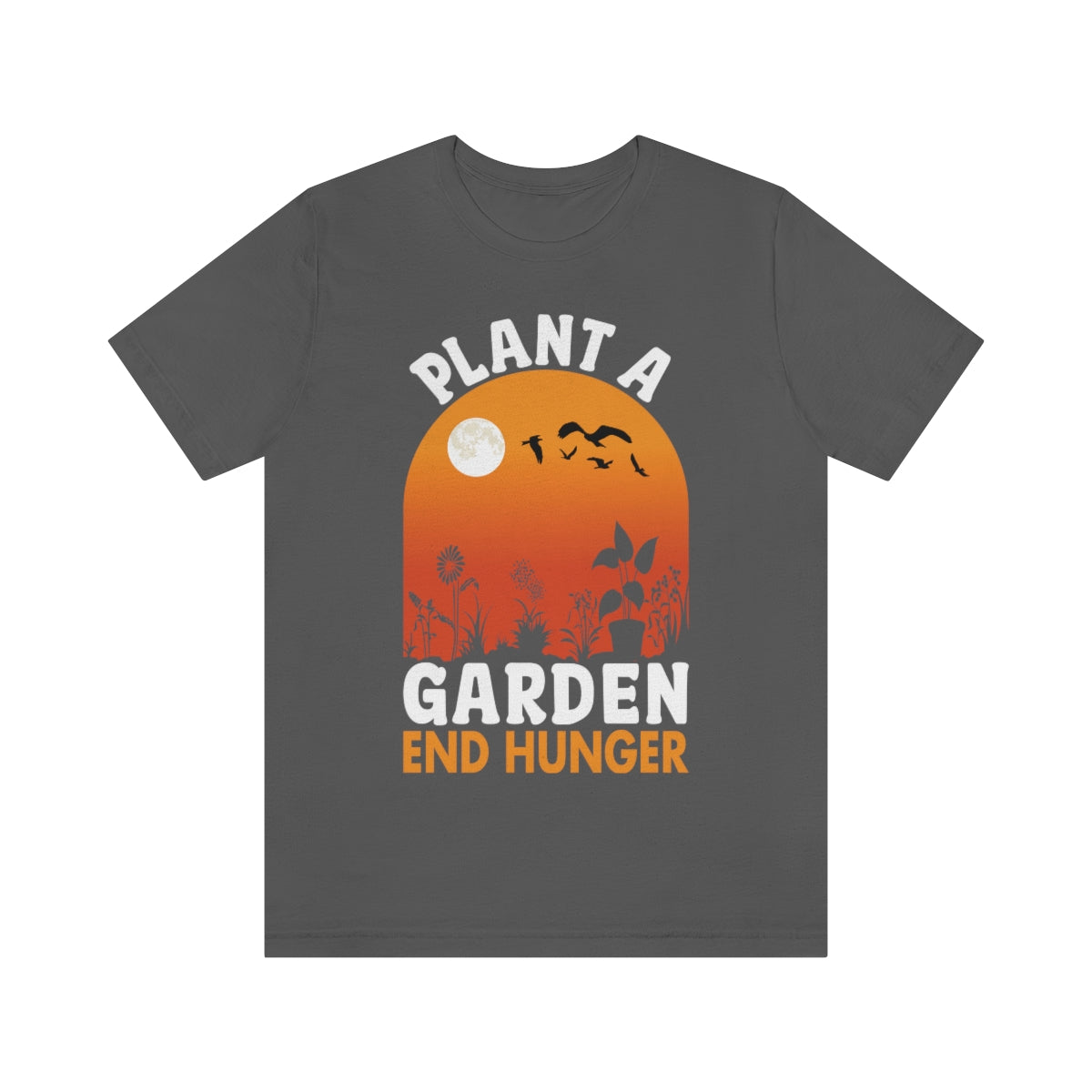 Plant a Garden End Hunger - Unisex T-Shirt