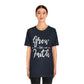 Grow In Faith - Unisex T-Shirt