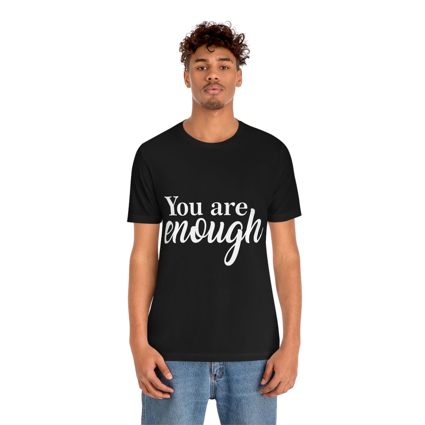 You are Enough - Unisex Jersey Short Sleeve Tee