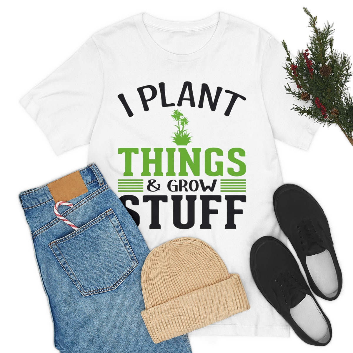 I Plant Things & Grow Stuff - Unisex T-Shirt