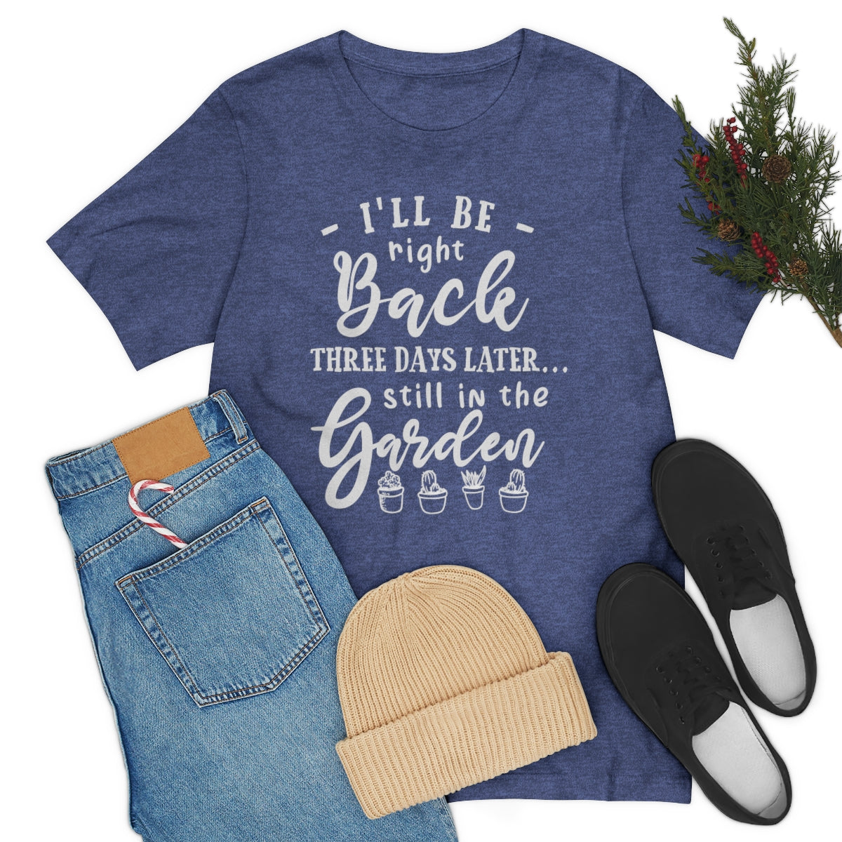 I'll Be Right Back ... Still In The Garden - Unisex T-Shirt