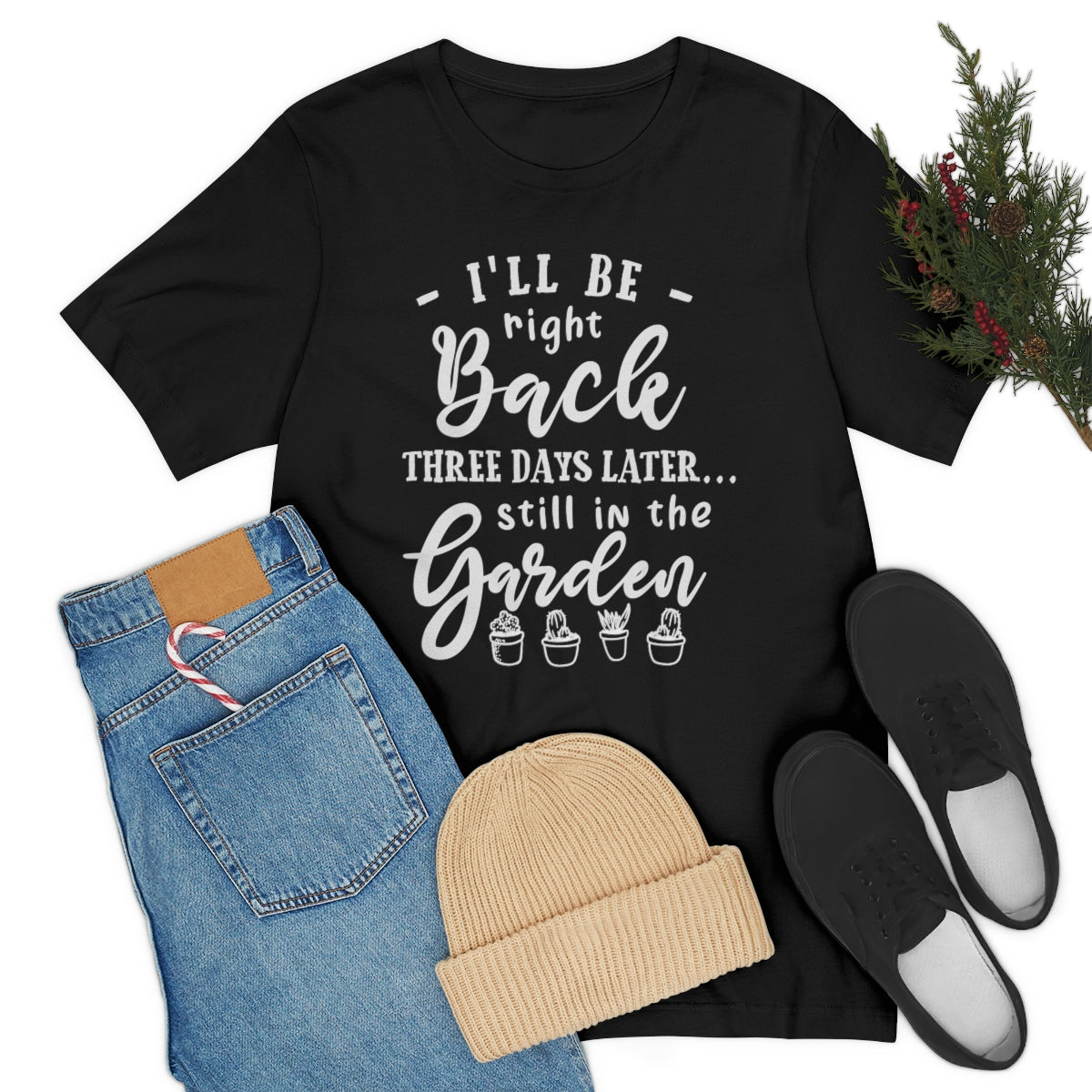 I'll Be Right Back ... Still In The Garden - Unisex T-Shirt