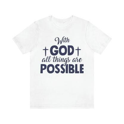 With God All Things are Possible - Unisex Jersey Short Sleeve Tee