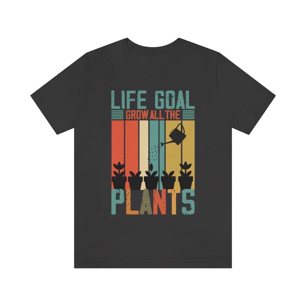 Life Goal Grow all the Plants - Unisex T-Shirt