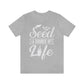 Seed a Source of Life - Unisex T-Shirt