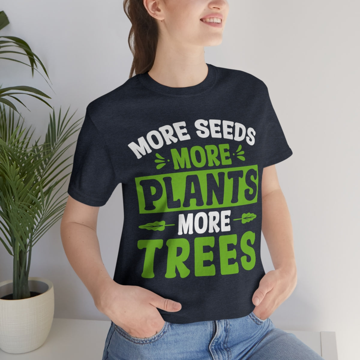 More Seeds More Trees More Plants - Unisex T-Shirt