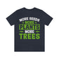 More Seeds More Trees More Plants - Unisex T-Shirt