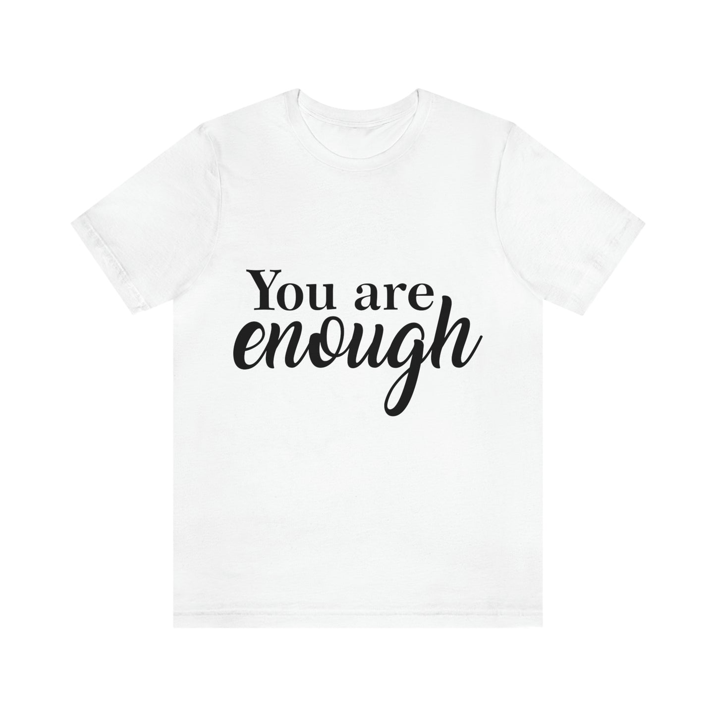 You are Enough - Unisex Jersey Short Sleeve Tee