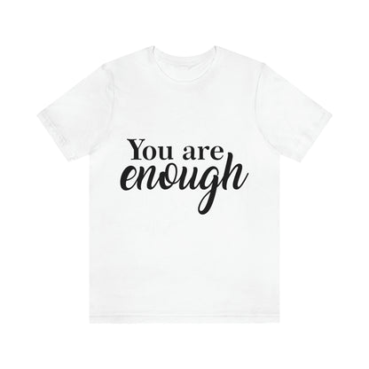 You are Enough - Unisex Jersey Short Sleeve Tee