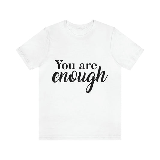 You are Enough - Unisex Jersey Short Sleeve Tee