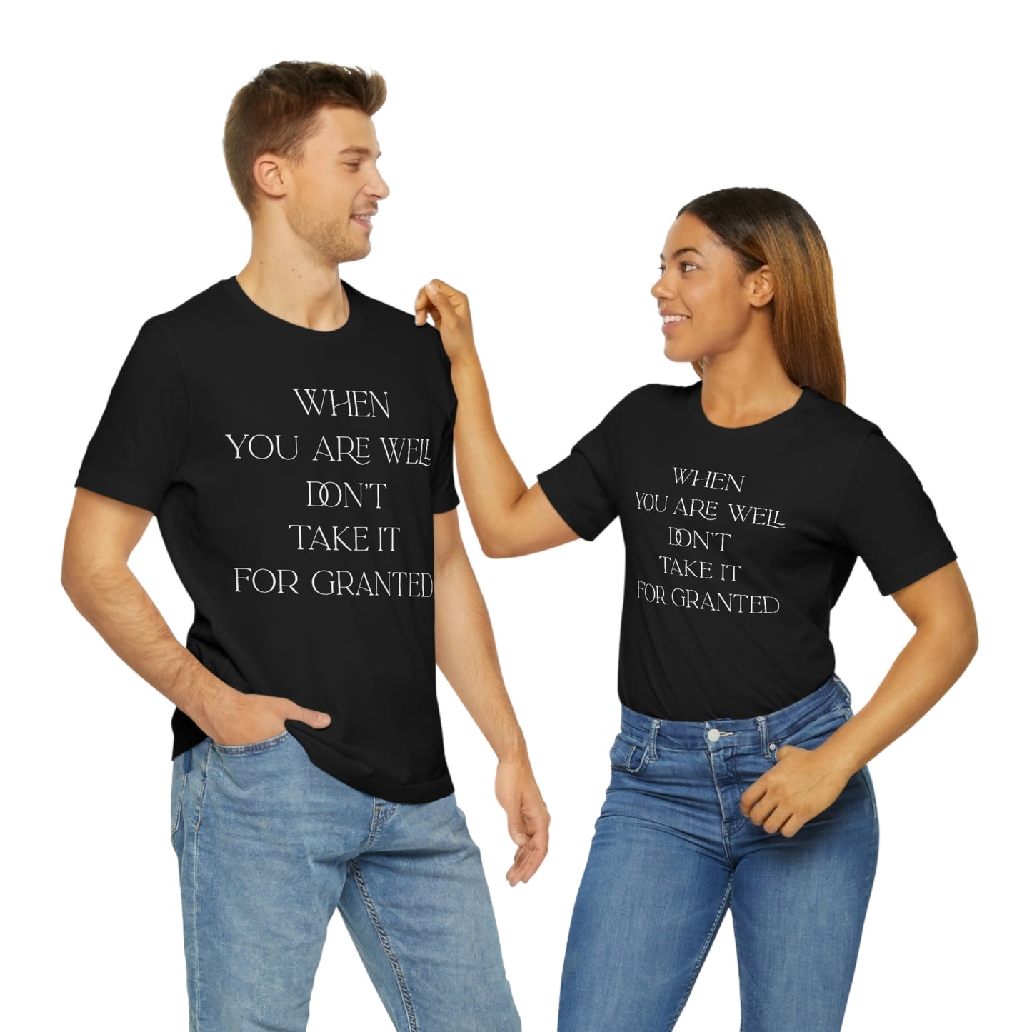 When You Are Well - Unisex Jersey Short Sleeve Tee