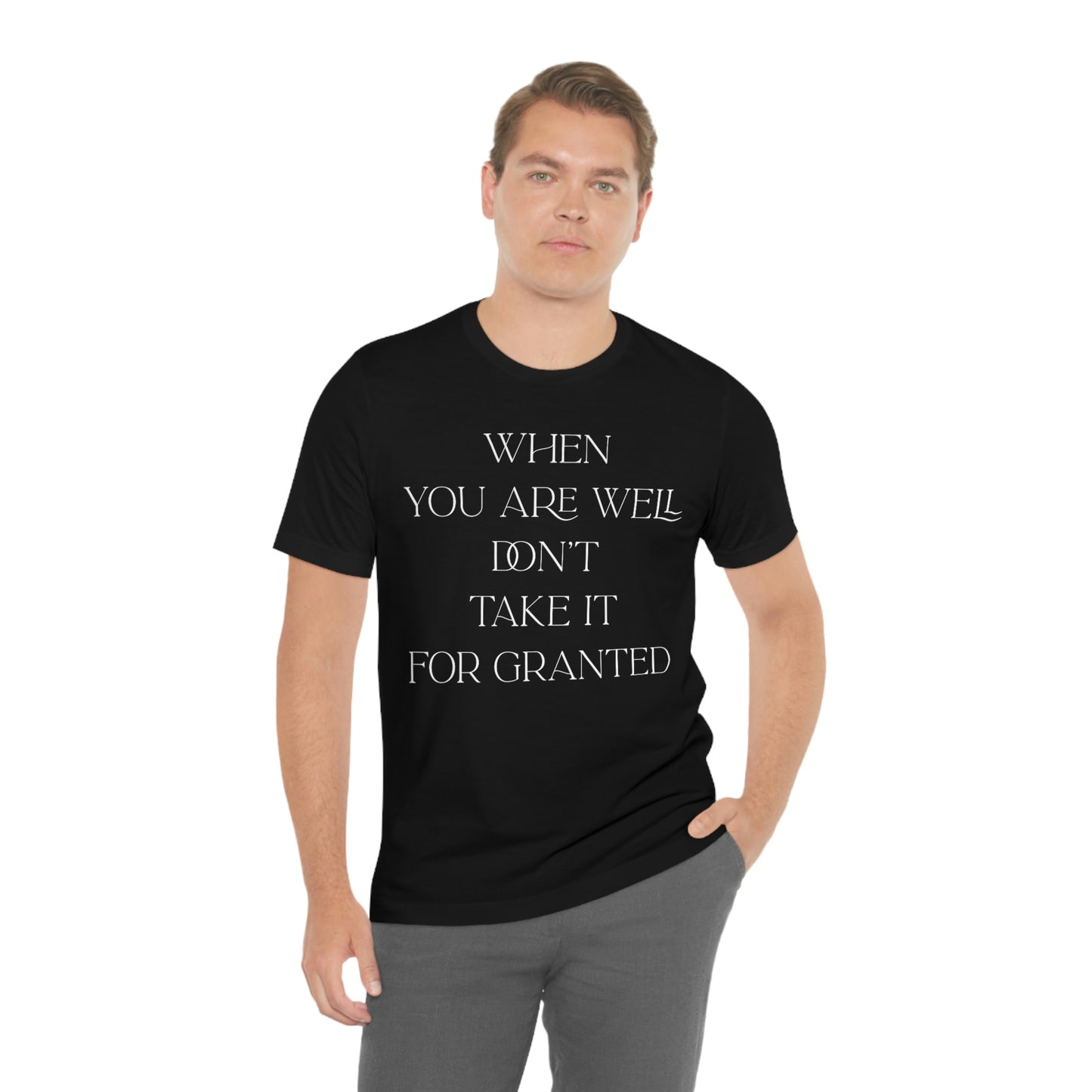 When You Are Well - Unisex Jersey Short Sleeve Tee
