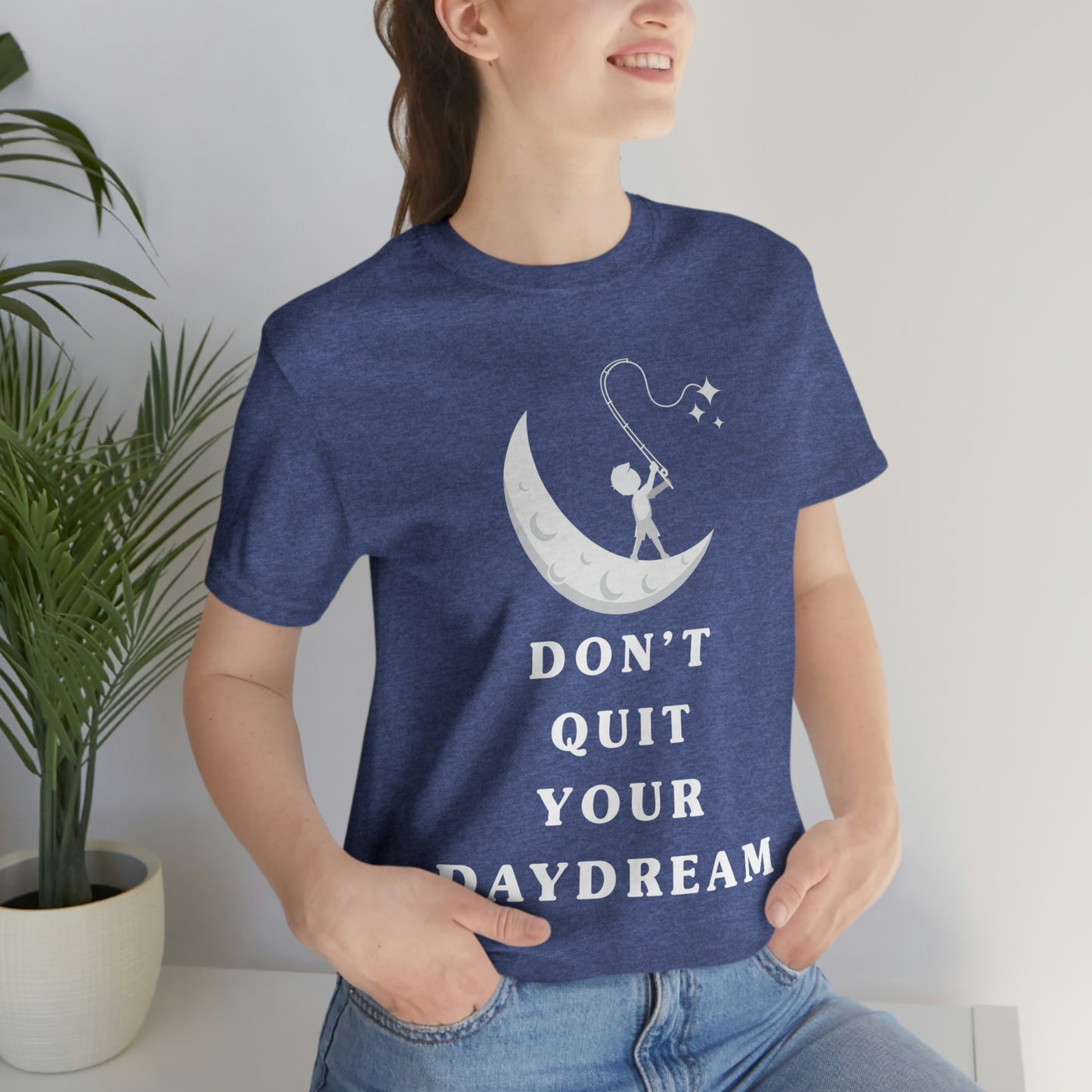 Don't Quit Your Day Dream - Unisex Jersey Short Sleeve Tee