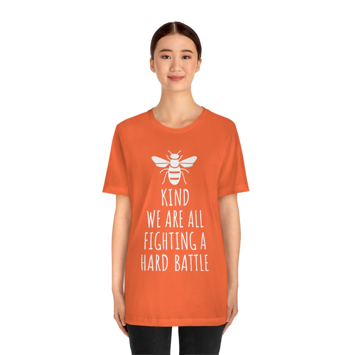 Bee Kind We Are All Fighting a Hard Battle - Unisex Jersey Short Sleeve Tee