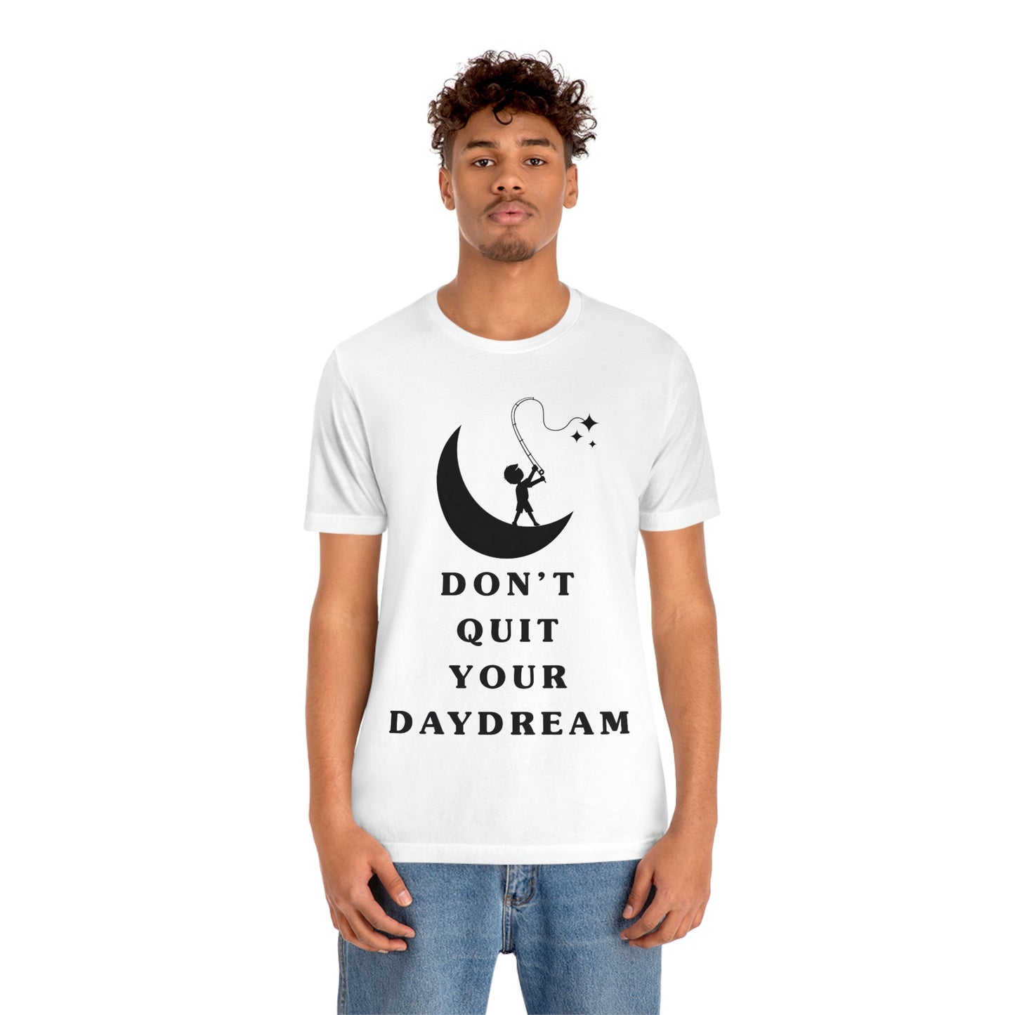 Don't Quit Your Day Dream - Unisex Jersey Short Sleeve Tee