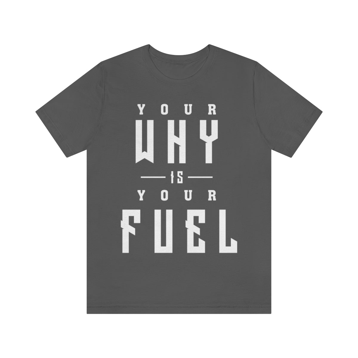Your Why is Your Fuel - Unisex T-Shirt