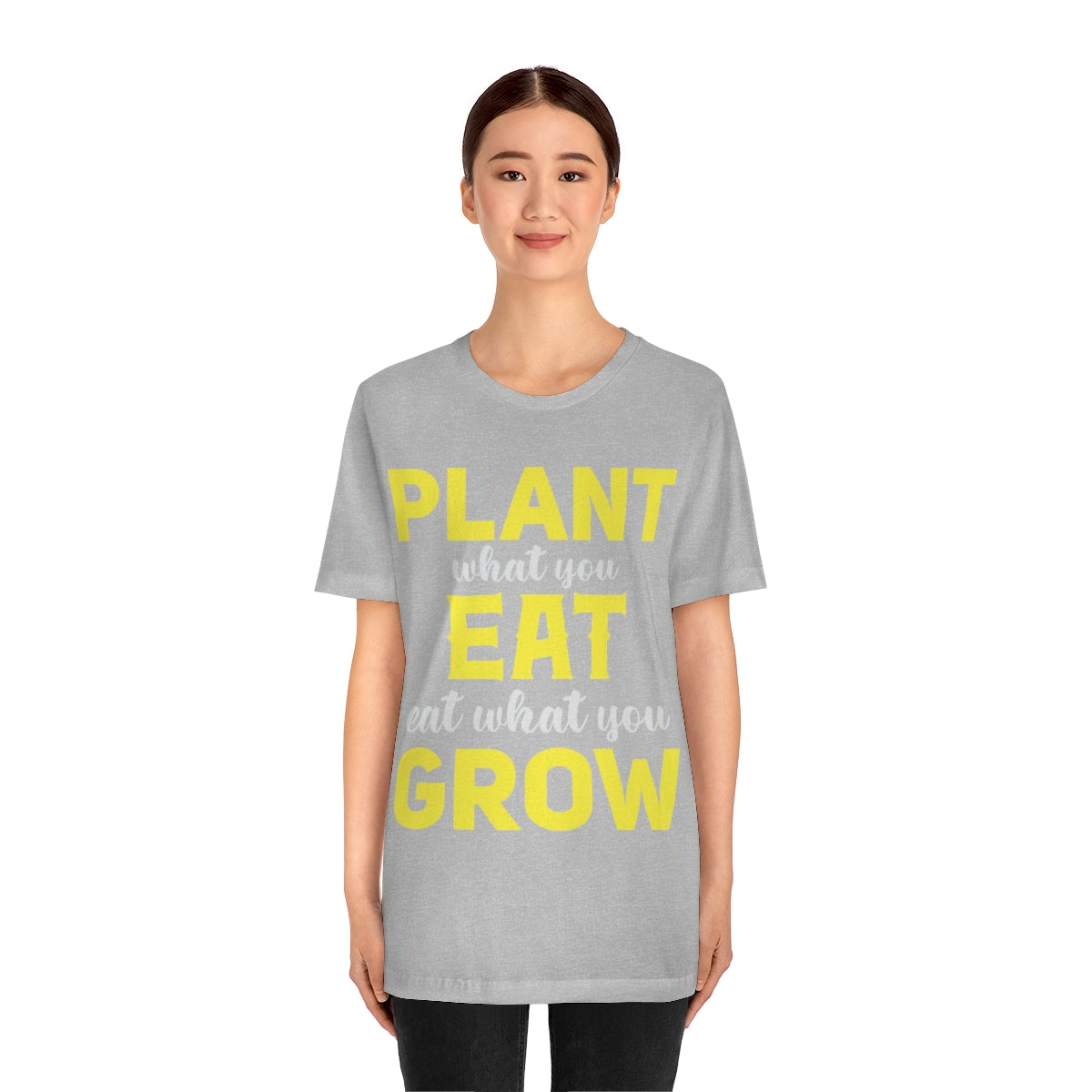 Plant What you Eat Eat What you Grow - Unisex T-Shirt