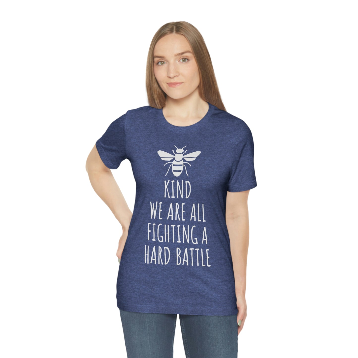 Bee Kind We Are All Fighting a Hard Battle - Unisex Jersey Short Sleeve Tee