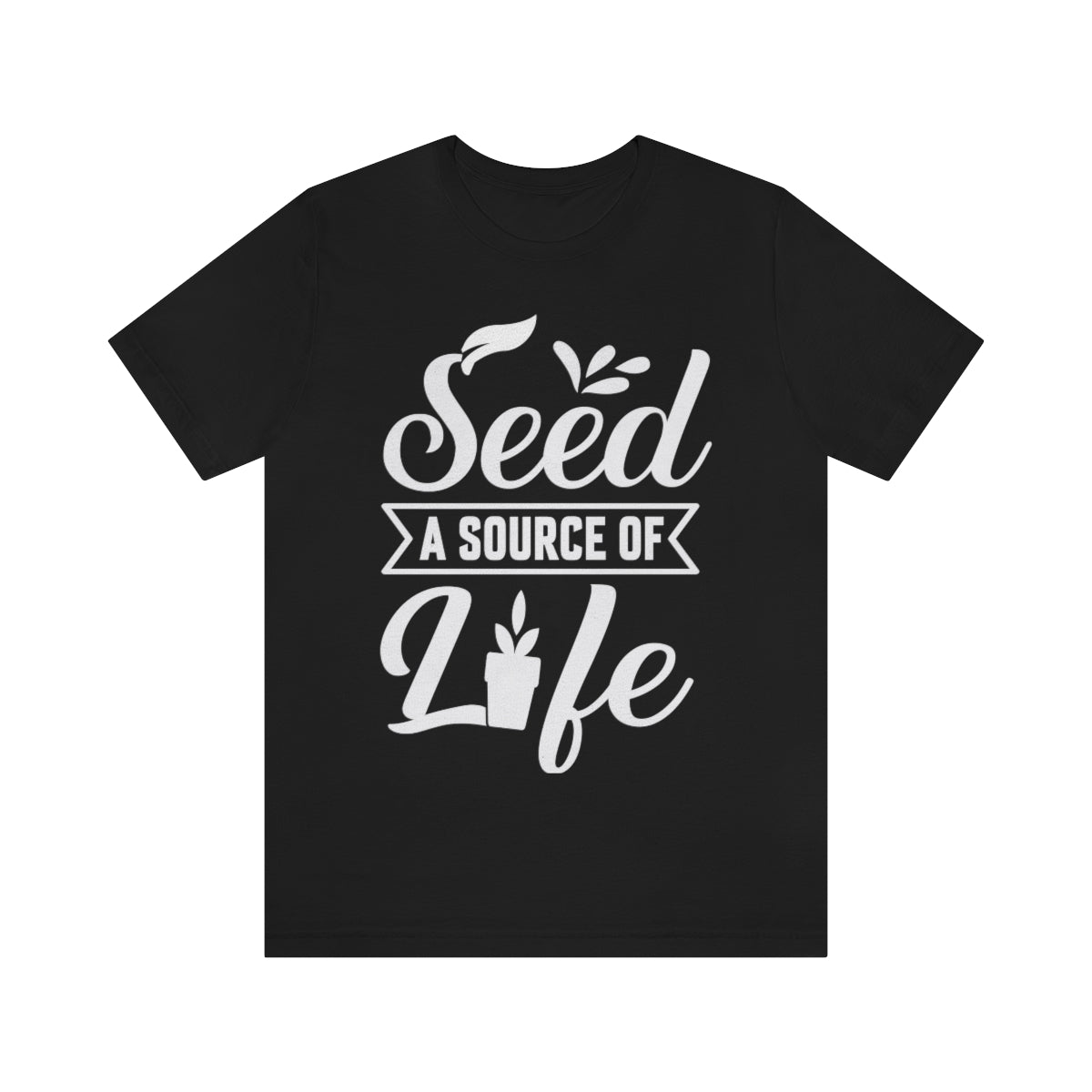 Seed a Source of Life - Unisex T-Shirt