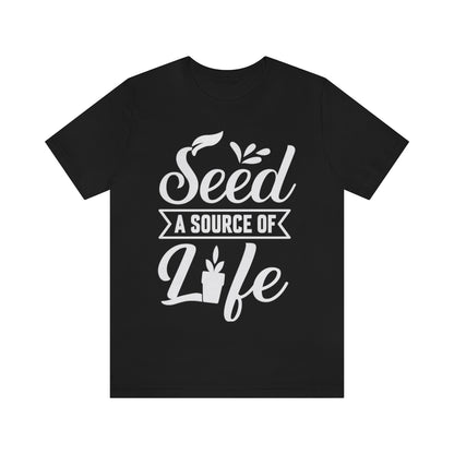 Seed a Source of Life - Unisex T-Shirt