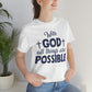 With God All Things are Possible - Unisex Jersey Short Sleeve Tee