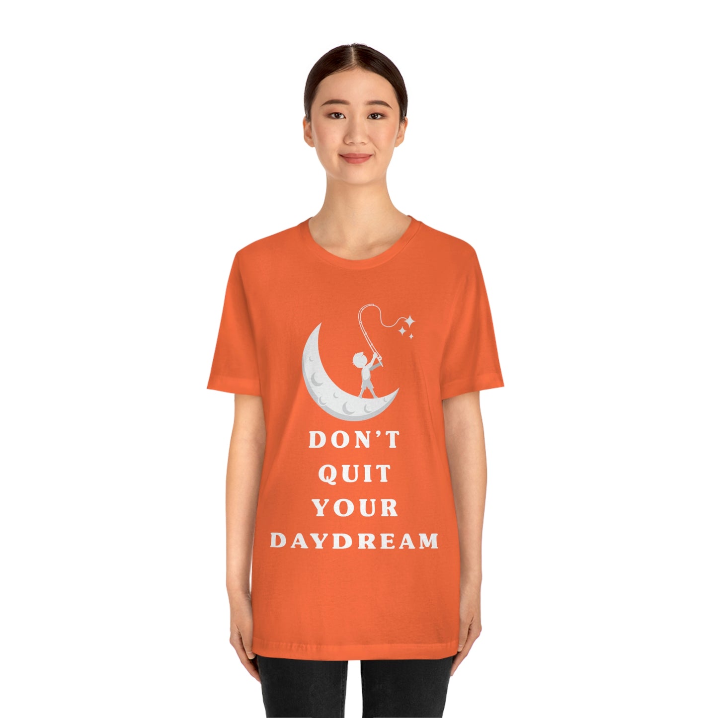 Don't Quit Your Day Dream - Unisex Jersey Short Sleeve Tee