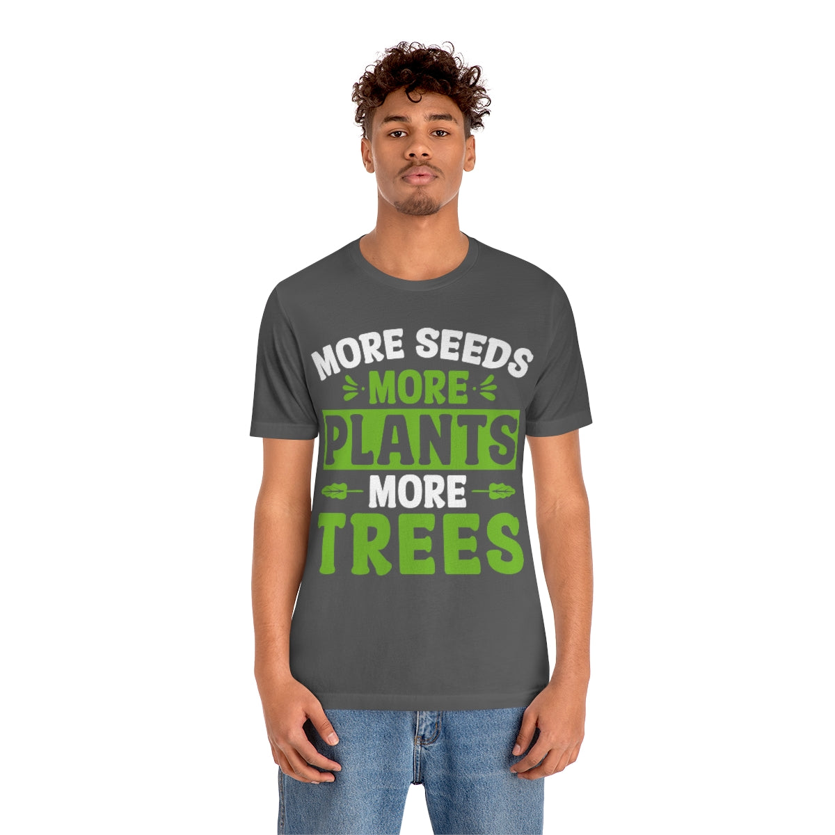 More Seeds More Trees More Plants - Unisex T-Shirt