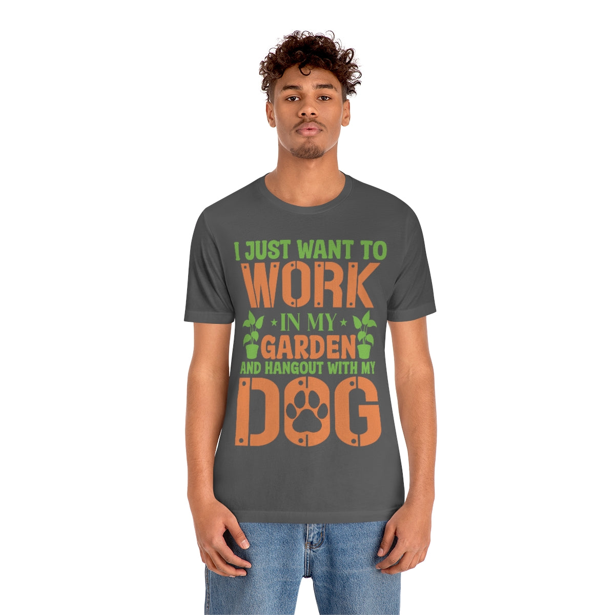 I Just Want to Work in My Garden and Hangout With My Dog - Unisex T-Shirt