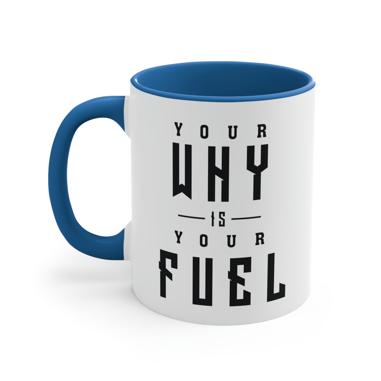 Your Why is Your Fuel - 11oz Accent Coffee Mug