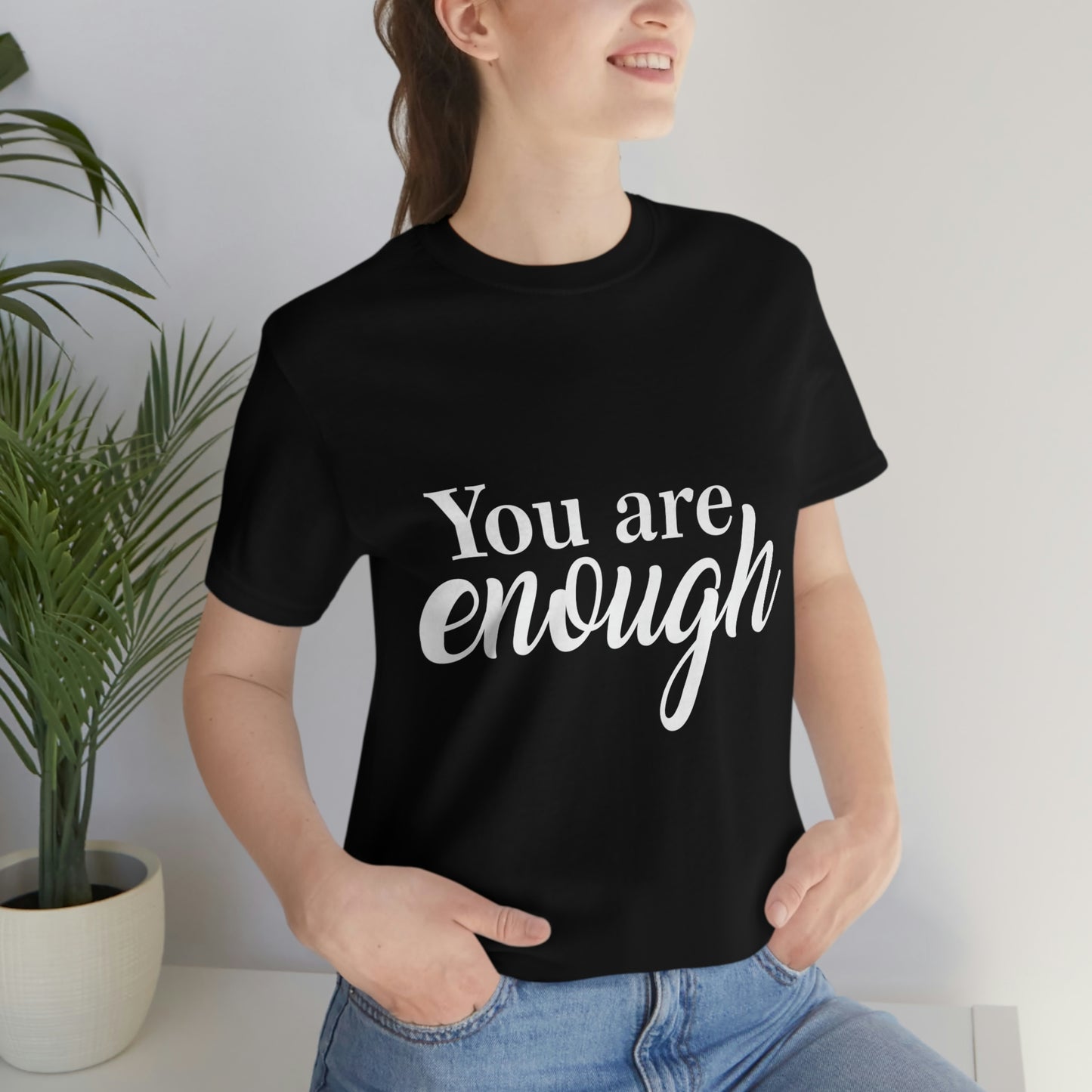 You are Enough - Unisex Jersey Short Sleeve Tee