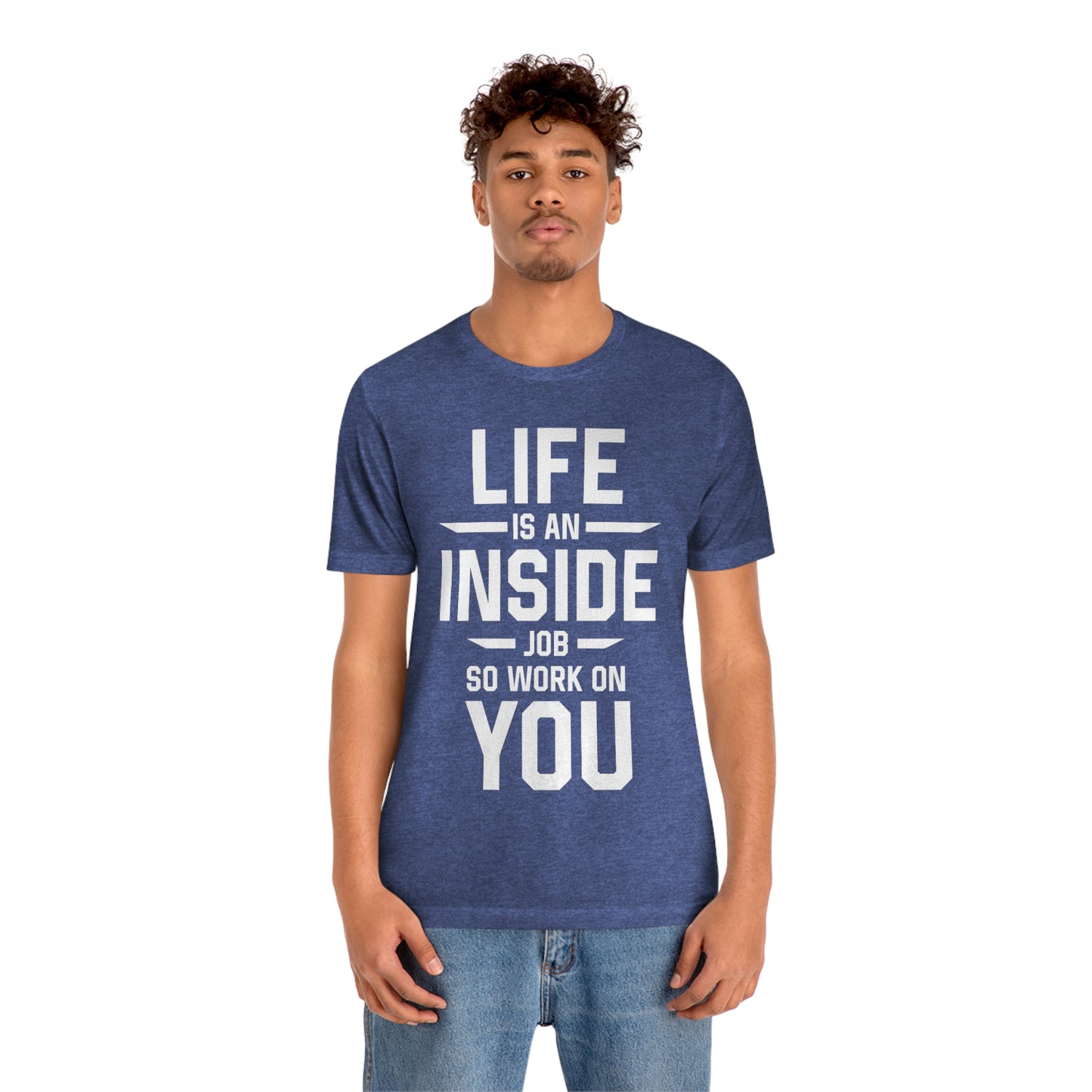 Life is an Inside Job - Unisex Jersey Short Sleeve Tee