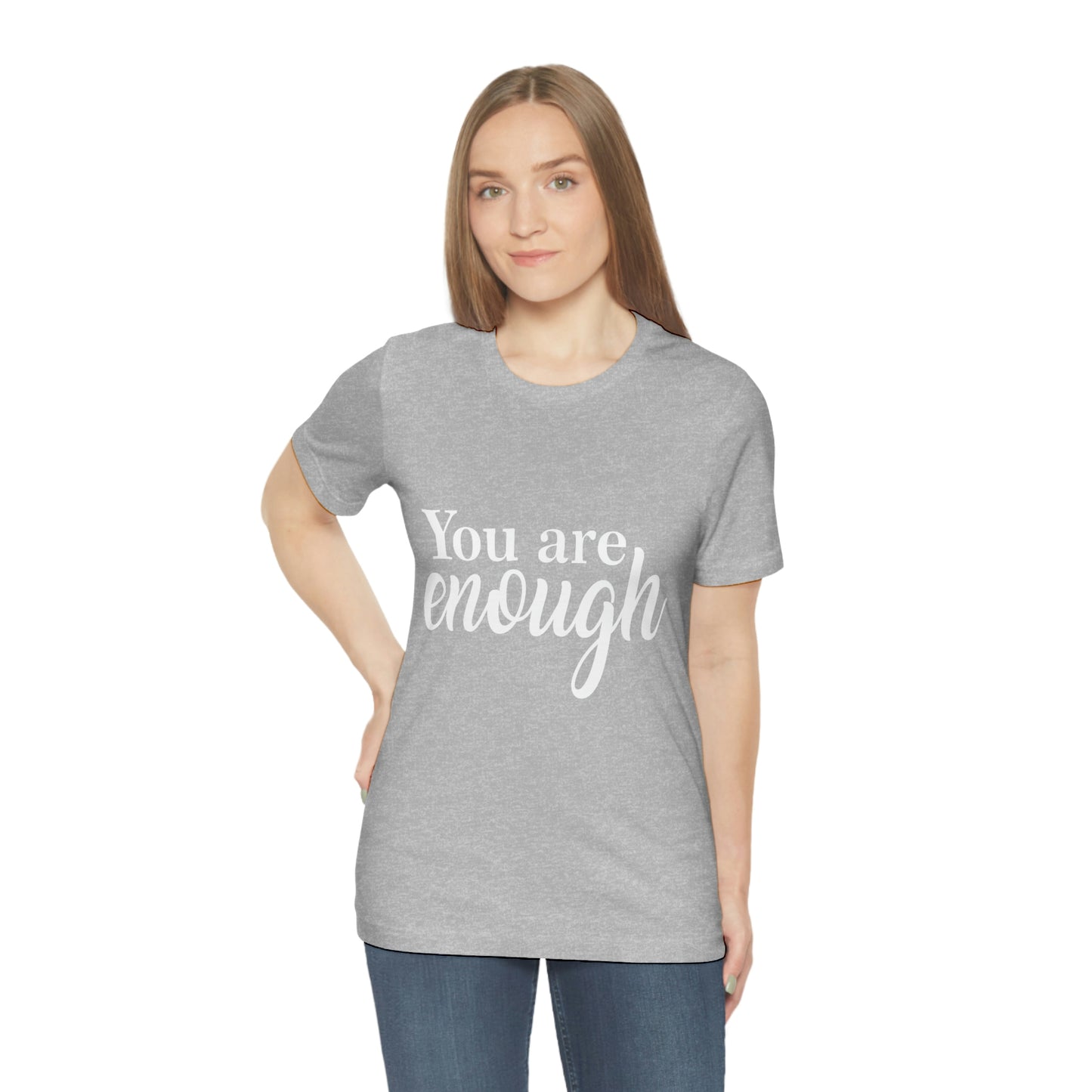 You are Enough - Unisex Jersey Short Sleeve Tee