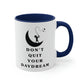 Don't Quit Your Day Dream - 11oz Accent Coffee Mug