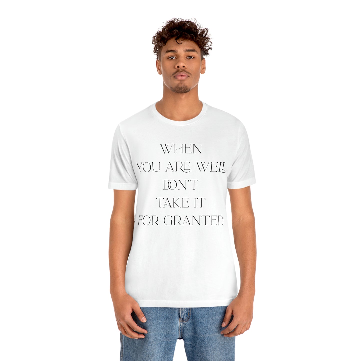 When You Are Well - Unisex Jersey Short Sleeve Tee