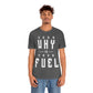 Your Why is Your Fuel - Unisex T-Shirt